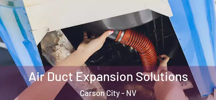  Air Duct Expansion Solutions Carson City - NV