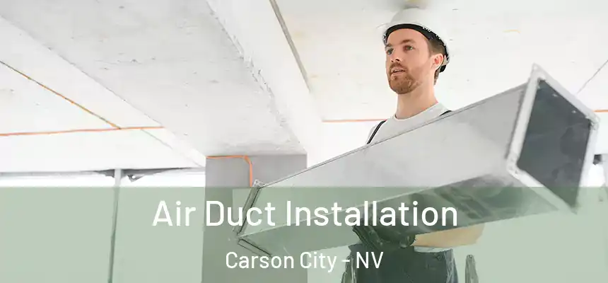 Air Duct Installation Carson City - NV