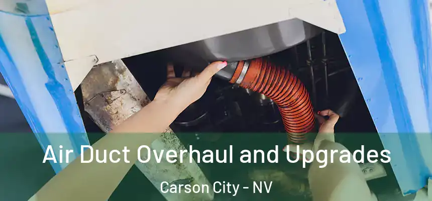 Air Duct Overhaul and Upgrades Carson City - NV
