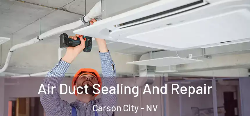 Air Duct Sealing And Repair Carson City - NV