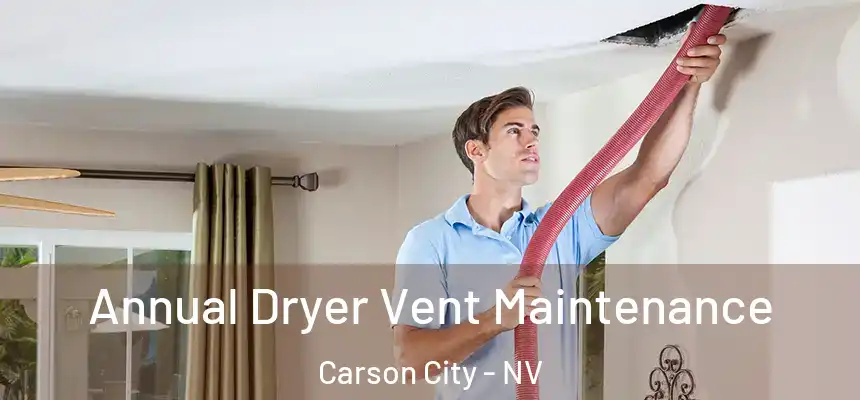  Annual Dryer Vent Maintenance Carson City - NV