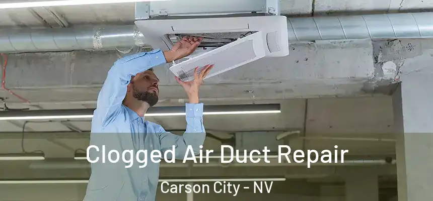 Clogged Air Duct Repair Carson City - NV