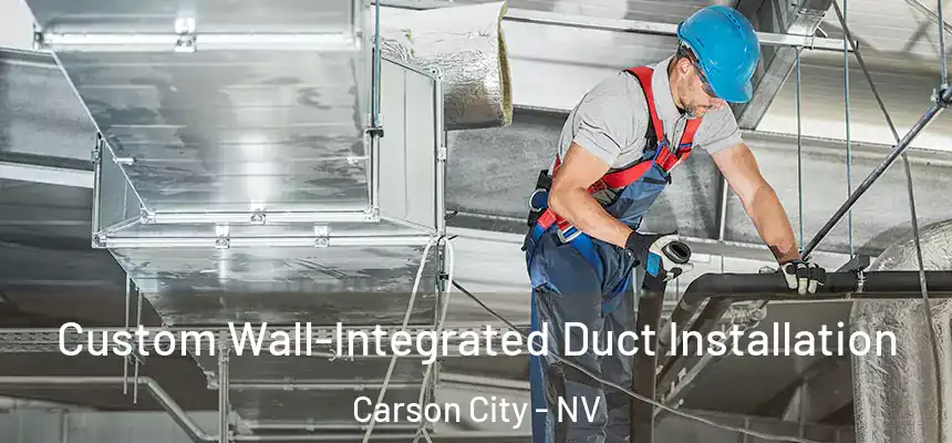 Custom Wall-Integrated Duct Installation Carson City - NV