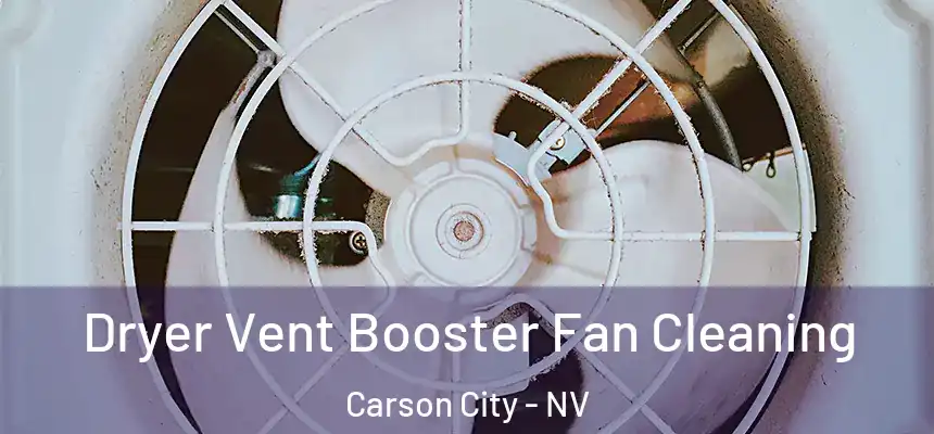 Dryer Vent Booster Fan Cleaning Carson City - NV
