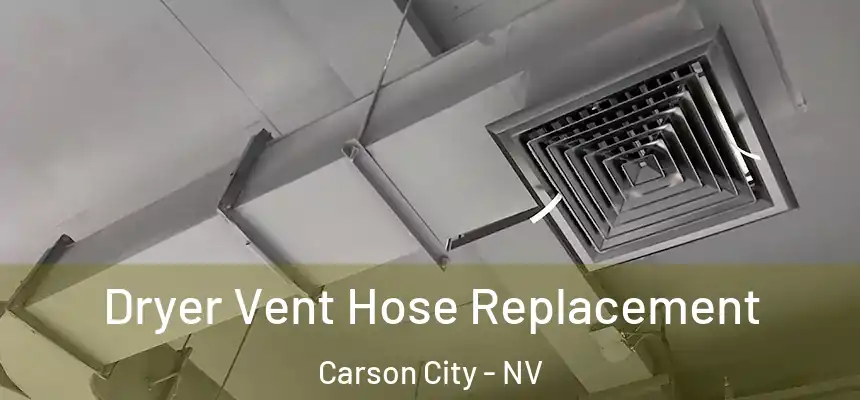 Dryer Vent Hose Replacement Carson City - NV