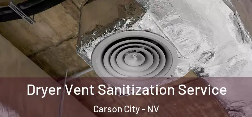  Dryer Vent Sanitization Service Carson City - NV