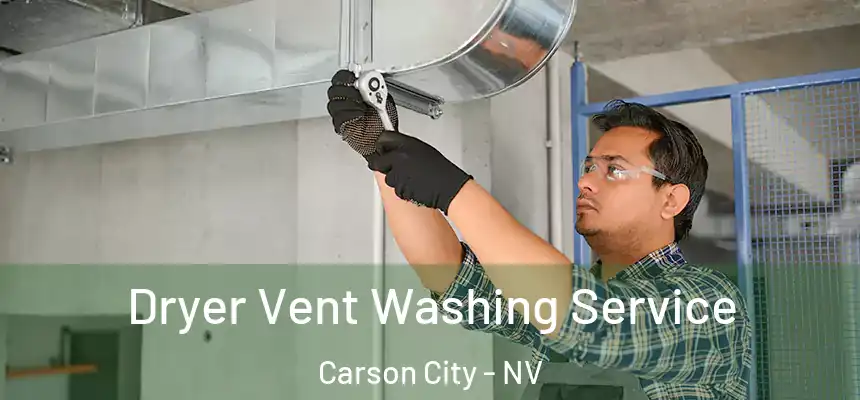 Dryer Vent Washing Service Carson City - NV