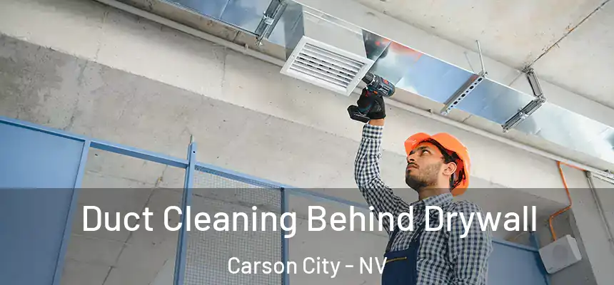 Duct Cleaning Behind Drywall Carson City - NV