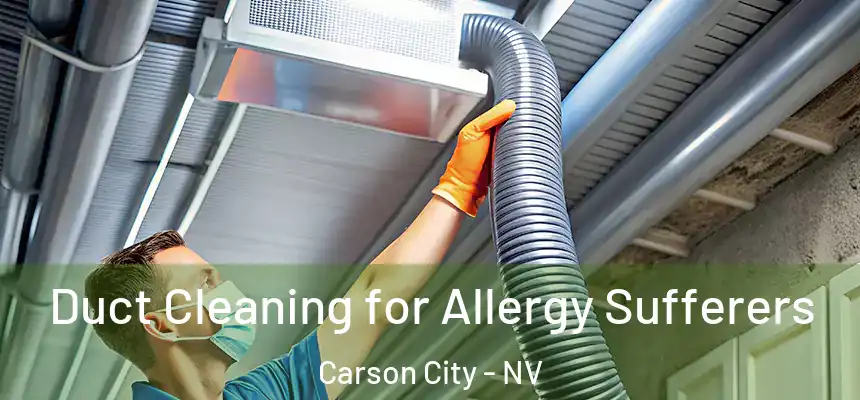 Duct Cleaning for Allergy Sufferers Carson City - NV