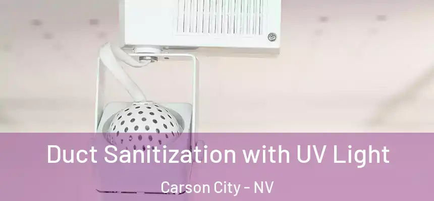 Duct Sanitization with UV Light Carson City - NV
