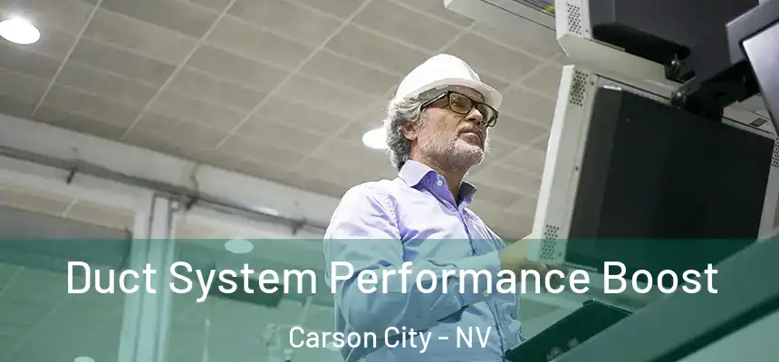 Duct System Performance Boost Carson City - NV