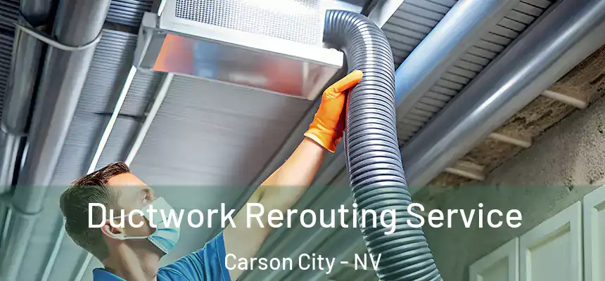  Ductwork Rerouting Service Carson City - NV
