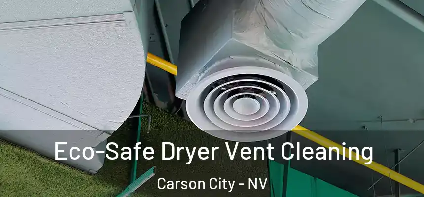  Eco-Safe Dryer Vent Cleaning Carson City - NV