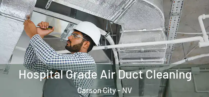 Hospital Grade Air Duct Cleaning Carson City - NV