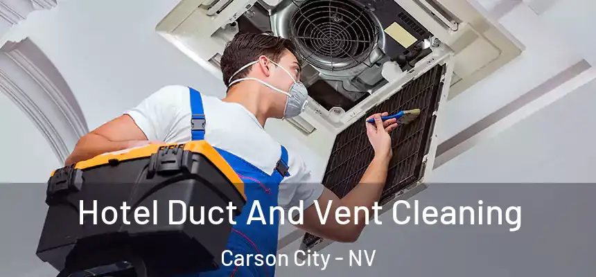  Hotel Duct And Vent Cleaning Carson City - NV