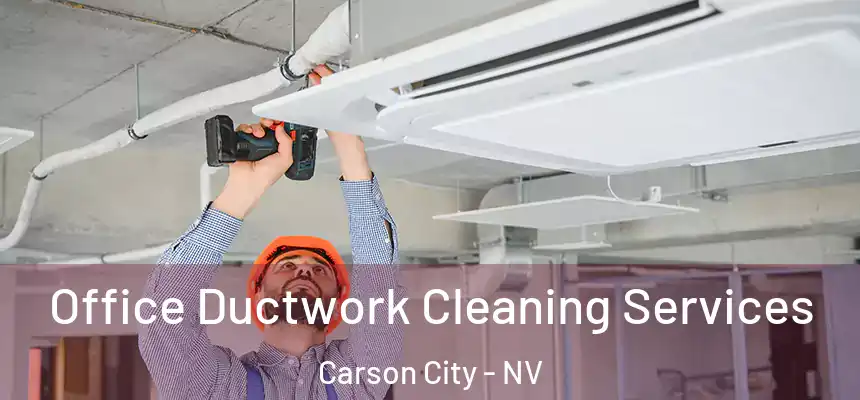Office Ductwork Cleaning Services Carson City - NV