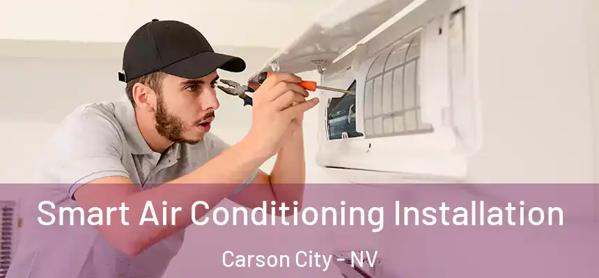 Smart Air Conditioning Installation Carson City - NV