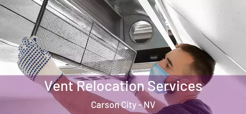 Vent Relocation Services Carson City - NV