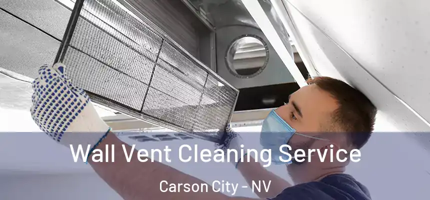  Wall Vent Cleaning Service Carson City - NV