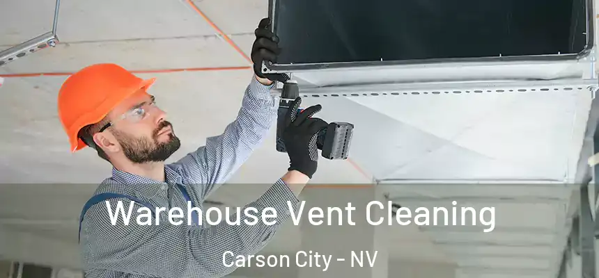 Warehouse Vent Cleaning Carson City - NV