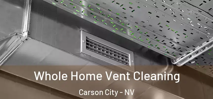Whole Home Vent Cleaning Carson City - NV